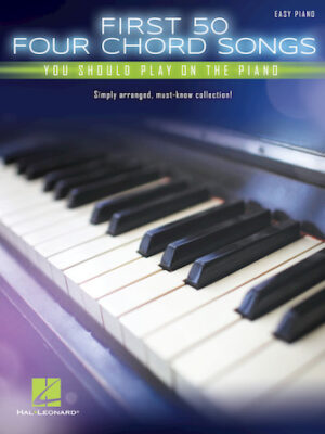 First 50 4-Chord Songs You Should Play on the Piano First 50 4-Chord Songs You Should Play on the Piano