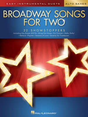 Broadway Songs for Two Alto Saxophones Broadway Songs for Two Alto Saxophones