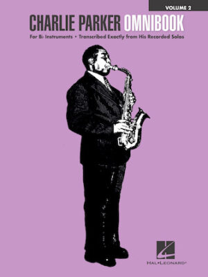 Charlie Parker Omnibook – Volume 2 Charlie Parker Omnibook – Volume 2