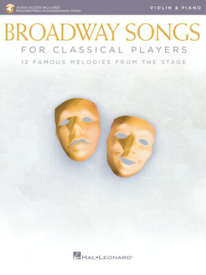 Broadway Songs for Classical Players – Violin and Piano Broadway Songs for Classical Players – Violin and Piano