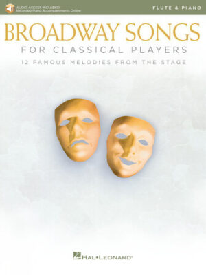 Broadway Songs for Classical Players – Flute and Piano Broadway Songs for Classical Players – Flute and Piano