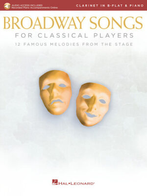 Broadway Songs for Classical Players – Clarinet and Piano Broadway Songs for Classical Players – Clarinet and Piano