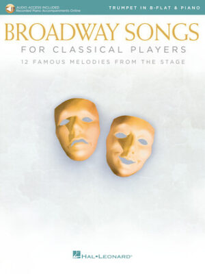 Broadway Songs for Classical Players – Trumpet and Piano Broadway Songs for Classical Players – Trumpet and Piano