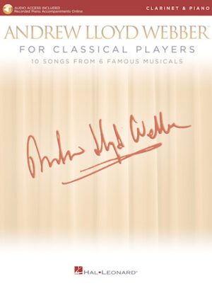 Andrew Lloyd Webber for Classical Players – Clarinet and Piano Andrew Lloyd Webber for Classical Players – Clarinet and Piano