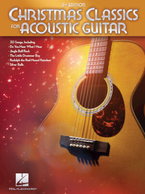 Christmas Classics for Acoustic Guitar – 2nd Edition Christmas Classics for Acoustic Guitar – 2nd Edition