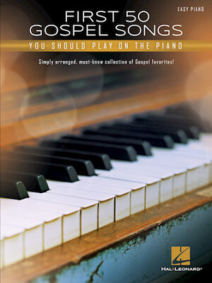 First 50 Gospel Songs You Should Play on Piano First 50 Gospel Songs You Should Play on Piano