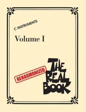 The Reharmonized Real Book – Volume 1: C Instruments The Reharmonized Real Book – Volume 1: C Instruments