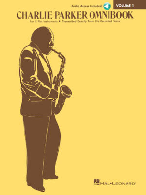 Charlie Parker Omnibook – Volume 1 – Transcribed Exactly from His Recorded Solos Charlie Parker Omnibook – Volume 1 – Transcribed Exactly from His Recorded Solos