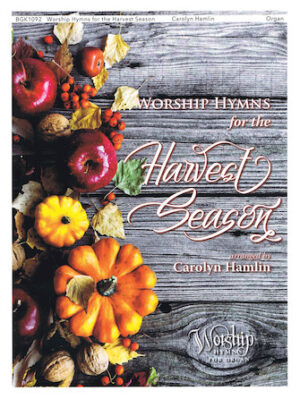 Worship Hymns for the Harvest Season Worship Hymns for the Harvest Season