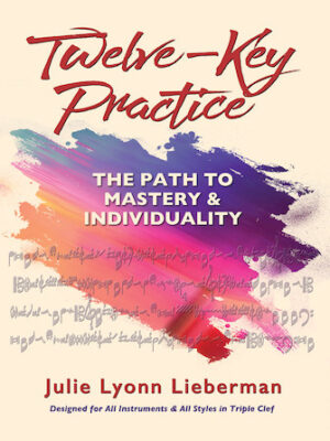 Twelve-Key Practice: The Path to Mastery and Individuality Twelve-Key Practice: The Path to Mastery and Individuality