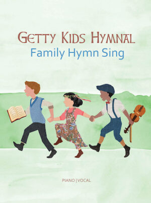 Getty Kids Hymnal – Family Hymn Sing Getty Kids Hymnal – Family Hymn Sing