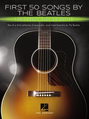 First 50 Songs by the Beatles You Should Play on Guitar