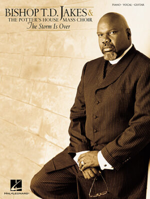 Bishop T.D. Jakes & The Potter’s House Mass Choir – The Storm Is Over Bishop T.D. Jakes & The Potter’s House Mass Choir – The Storm Is Over