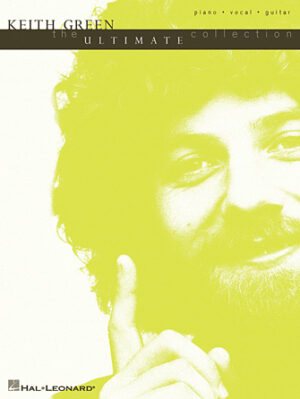 Keith Green – The Ultimate Collection Keith Green – The Ultimate Collection