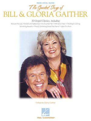 The Greatest Songs of Bill & Gloria Gaither The Greatest Songs of Bill & Gloria Gaither