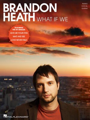 Brandon Heath – What If We Brandon Heath – What If We
