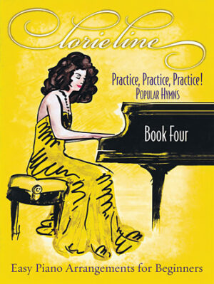 Lorie Line – Practice, Practice, Practice! Book Four: Popular Hymns Lorie Line – Practice, Practice, Practice! Book Four: Popular Hymns