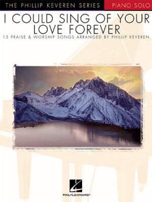 I Could Sing of Your Love Forever I Could Sing of Your Love Forever