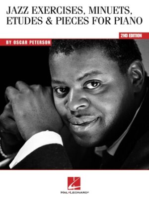 Oscar Peterson – Jazz Exercises, Minuets, Etudes & Pieces for Piano Oscar Peterson – Jazz Exercises, Minuets, Etudes & Pieces for Piano
