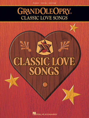 The Grand Ole Opry® – Classic Love Songs The Grand Ole Opry® – Classic Love Songs