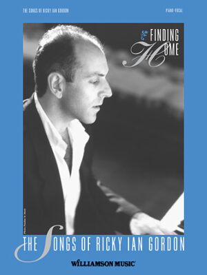 Finding Home – The Songs of Ricky Ian Gordon Finding Home – The Songs of Ricky Ian Gordon
