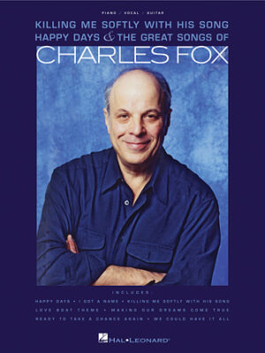 Charles Fox – Killing Me Softly with His Song, Happy Days & The Great Songs of Charles Fox Charles Fox – Killing Me Softly with His Song, Happy Days & The Great Songs of Charles Fox