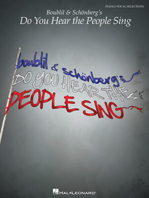 Boublil & Schönberg’s Do You Hear the People Sing Boublil & Schönberg’s Do You Hear the People Sing