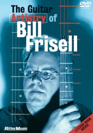 The Guitar Artistry of Bill Frisell The Guitar Artistry of Bill Frisell