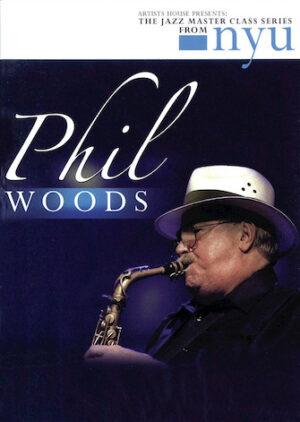 Phil Woods – The Jazz Master Class Series from NYU Phil Woods – The Jazz Master Class Series from NYU