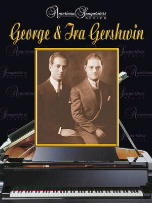 George & Ira Gershwin George & Ira Gershwin