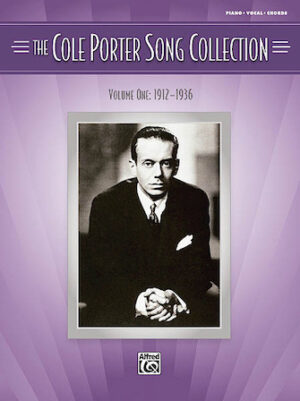 The Cole Porter Song Collection – Volume 1 – 1912-1936 The Cole Porter Song Collection – Volume 1 – 1912-1936