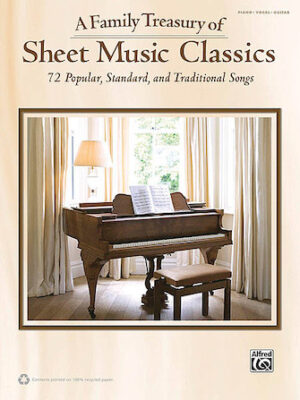 A Family Treasury of Sheet Music Classics A Family Treasury of Sheet Music Classics
