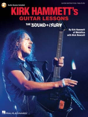 Kirk Hammett’s Guitar Lessons: The Sound & the Fury Kirk Hammett’s Guitar Lessons: The Sound & the Fury