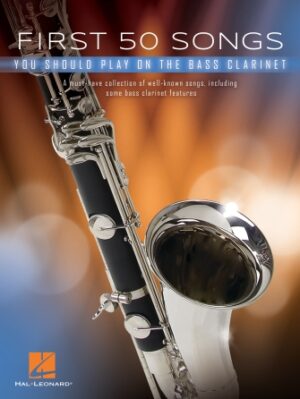 First 50 Songs You Should Play on Bass Clarinet First 50 Songs You Should Play on Bass Clarinet