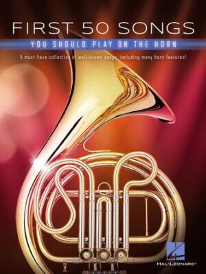 First 50 Songs You Should Play on the Horn First 50 Songs You Should Play on the Horn