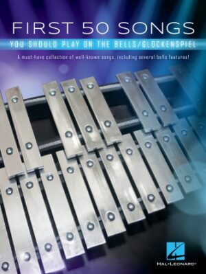 First 50 Songs You Should Play on the Bells/Glockenspiel First 50 Songs You Should Play on the Bells/Glockenspiel