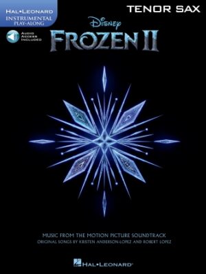 Frozen 2 Tenor Sax Play-Along Frozen 2 Tenor Sax Play-Along