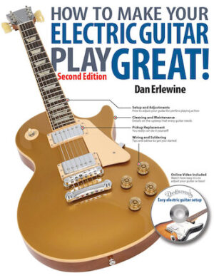 How to Make Your Electric Guitar Play Great! How to Make Your Electric Guitar Play Great!
