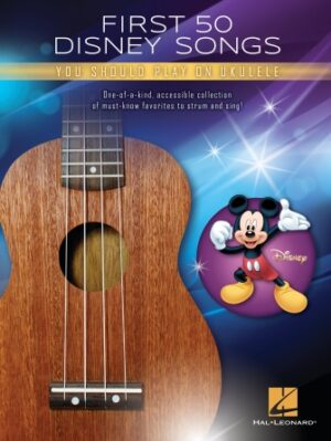 First 50 Disney Songs You Should Play on Ukulele First 50 Disney Songs You Should Play on Ukulele