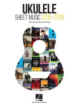 Ukulele Sheet Music 2010-2019 Ukulele Sheet Music 2010-2019