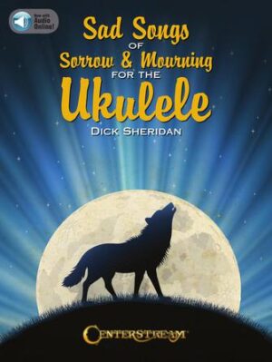 Sad Songs of Sorrow & Mourning for the Ukulele