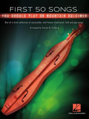 First 50 Songs You Should Play on Mountain Dulcimer First 50 Songs You Should Play on Mountain Dulcimer