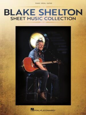Blake Shelton – Sheet Music Collection Blake Shelton – Sheet Music Collection