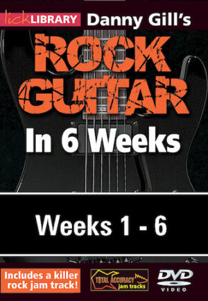 Danny Gill’s Rock Guitar in 6 Weeks Danny Gill’s Rock Guitar in 6 Weeks