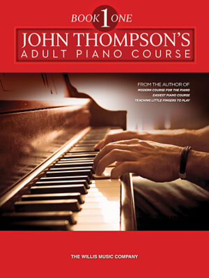 John Thompson’s Adult Piano Course – Book 1 John Thompson’s Adult Piano Course – Book 1