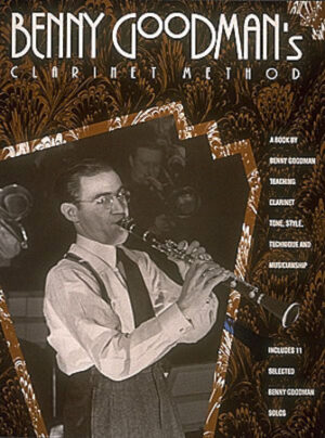 Benny Goodman’s Clarinet Method Benny Goodman’s Clarinet Method