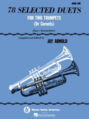 78 Selected Duets for Trumpet or Cornet – Book 1 Easy Intermediate 78 Selected Duets for Trumpet or Cornet – Book 1 Easy Intermediate