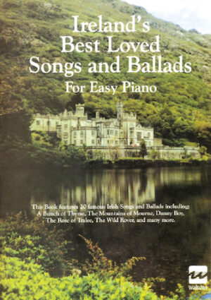 Ireland’s Best Loved Songs and Ballads for Easy Piano Ireland’s Best Loved Songs and Ballads for Easy Piano