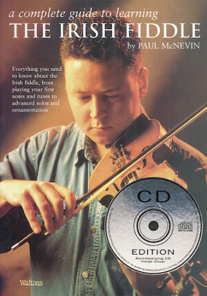 A Complete Guide to Learning the Irish Fiddle A Complete Guide to Learning the Irish Fiddle