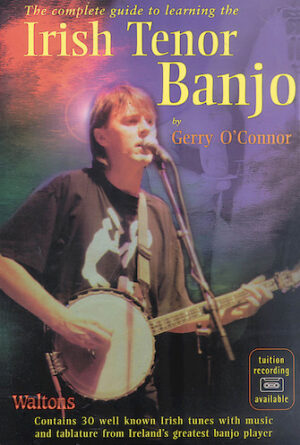 The Complete Guide to Learning the Irish Tenor Banjo The Complete Guide to Learning the Irish Tenor Banjo